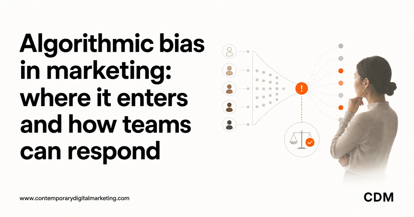 Algorithmic bias in marketing: where it enters and how teams can respond