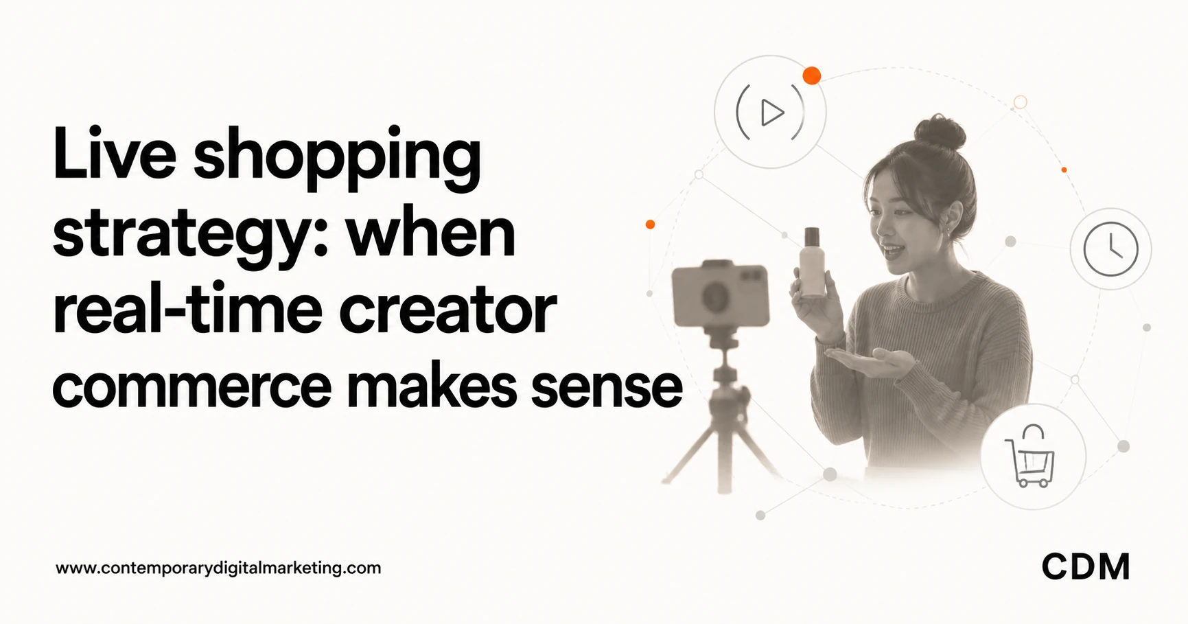 Live shopping strategy: when real-time creator commerce makes sense