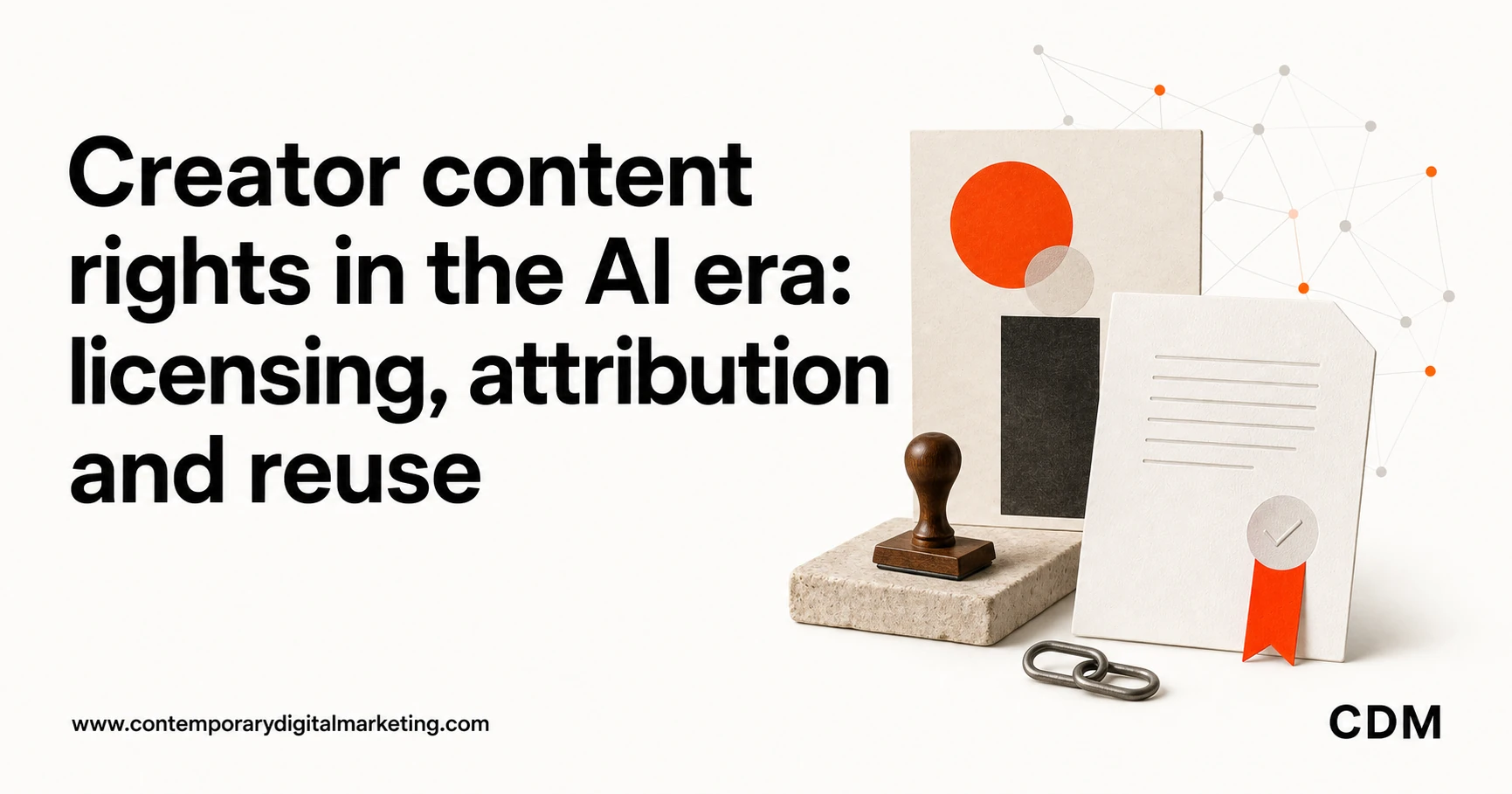 Creator content rights in the AI era: licensing, attribution and reuse