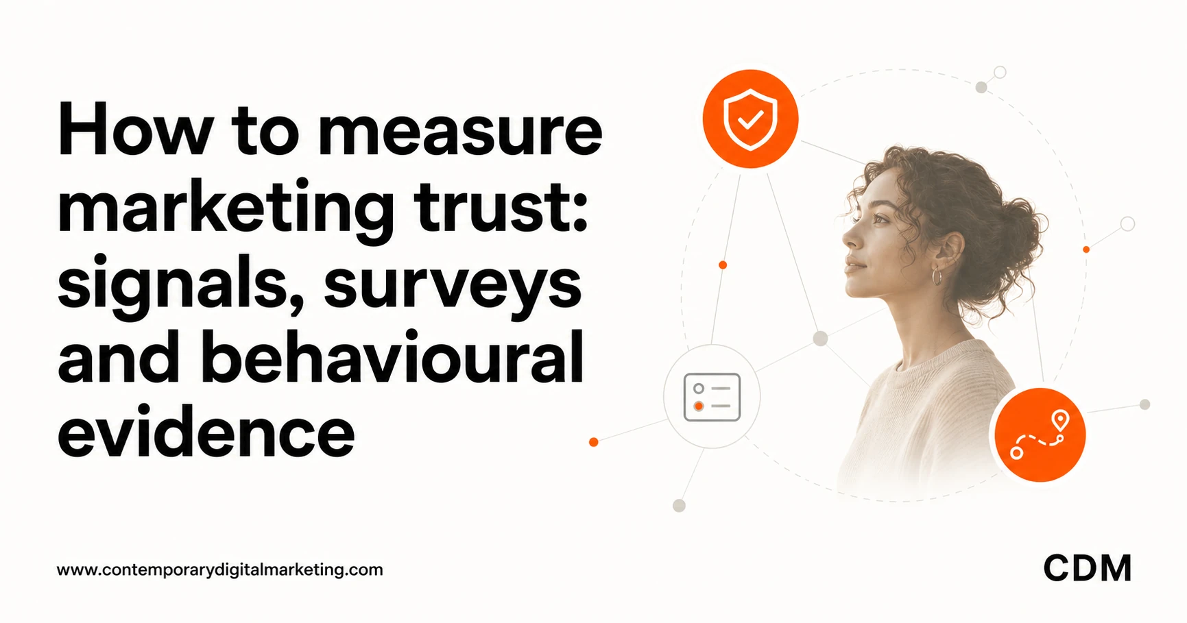 How to measure marketing trust: signals, surveys and behavioural evidence