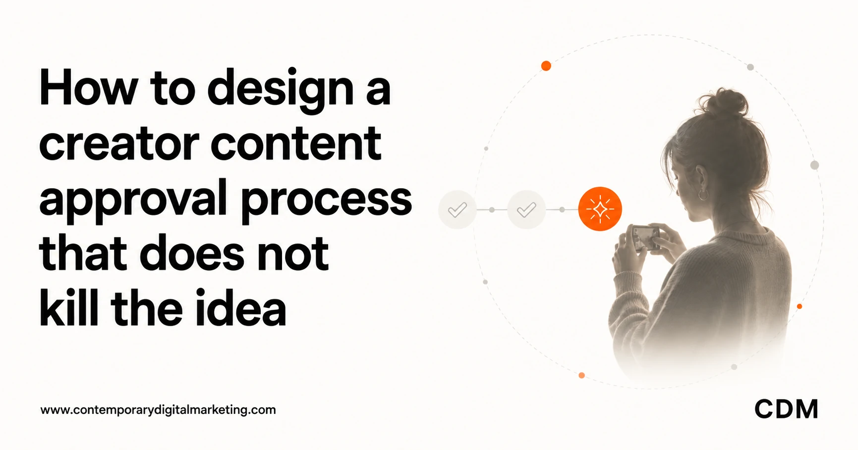 How to design a creator content approval process that does not kill the idea