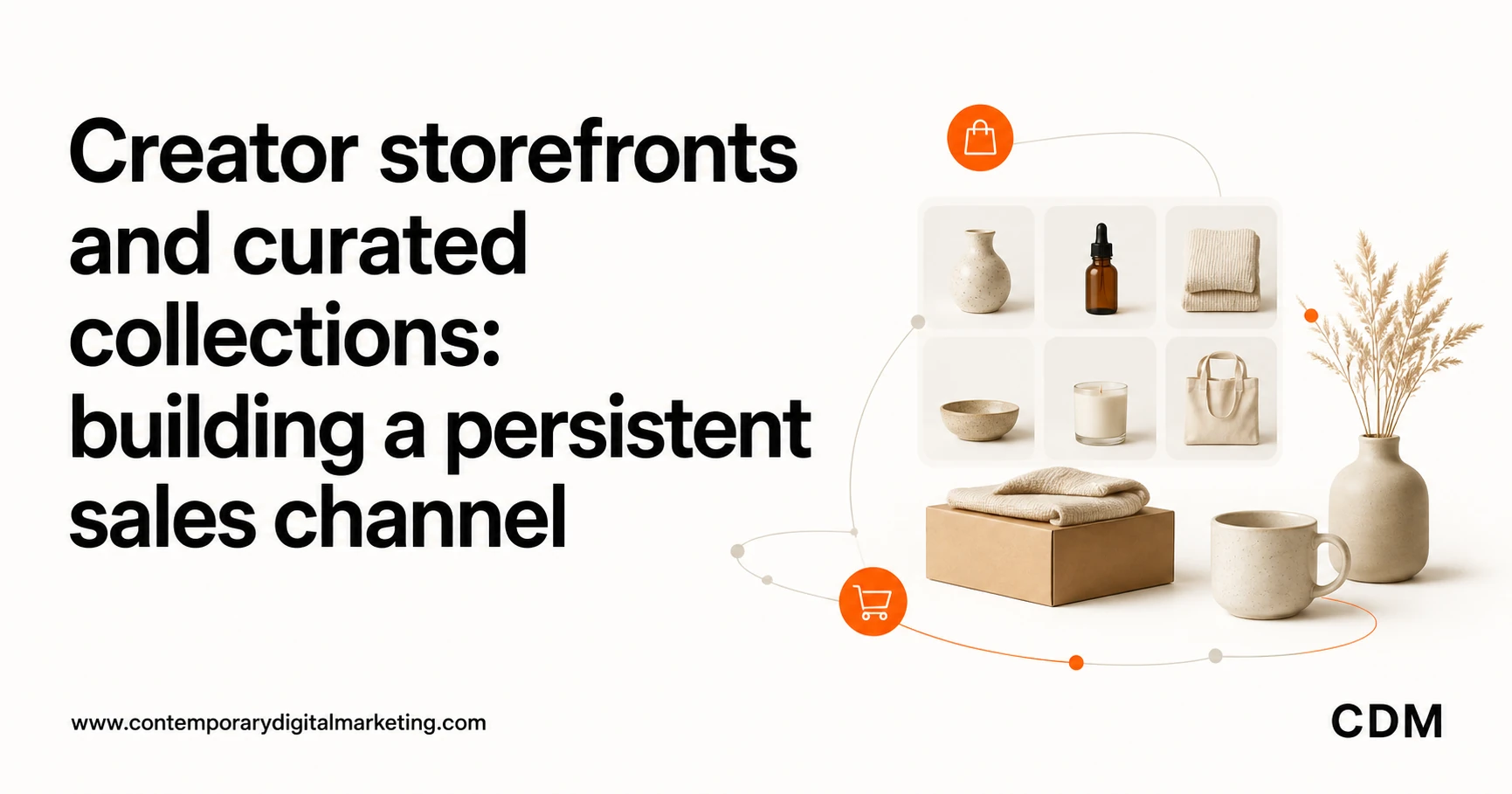 Creator storefronts and curated collections: building a persistent sales channel