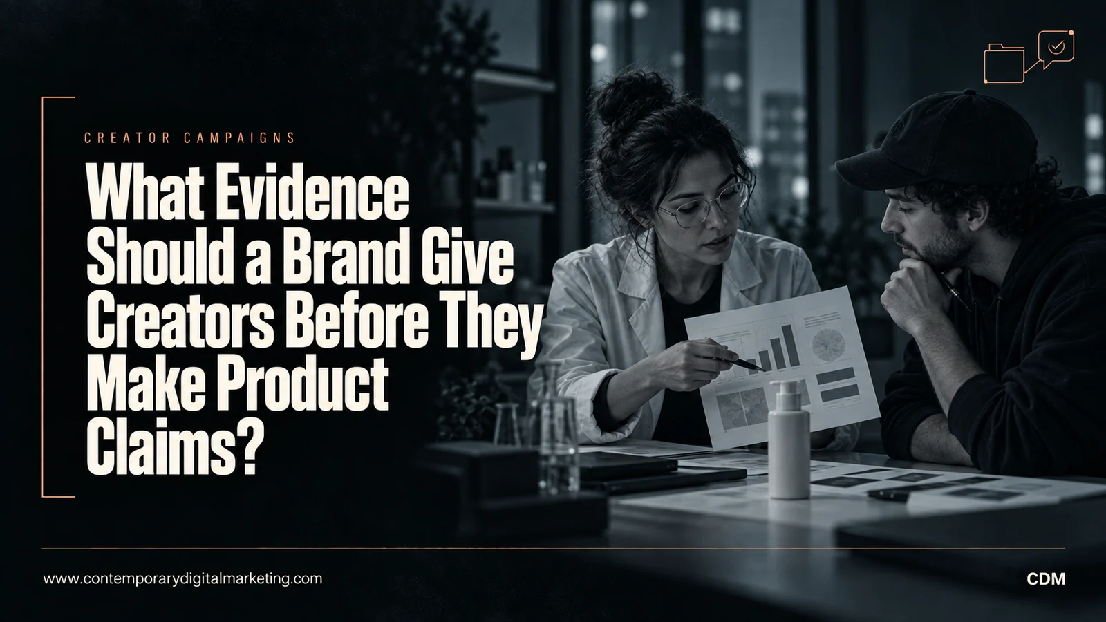 What Evidence Should a Brand Give Creators Before They Make Product Claims?
