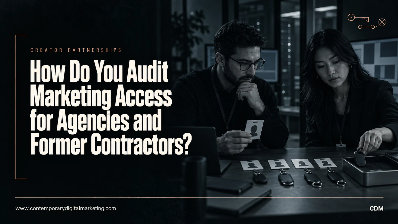 How Do You Audit Marketing Access for Agencies and Former Contractors?