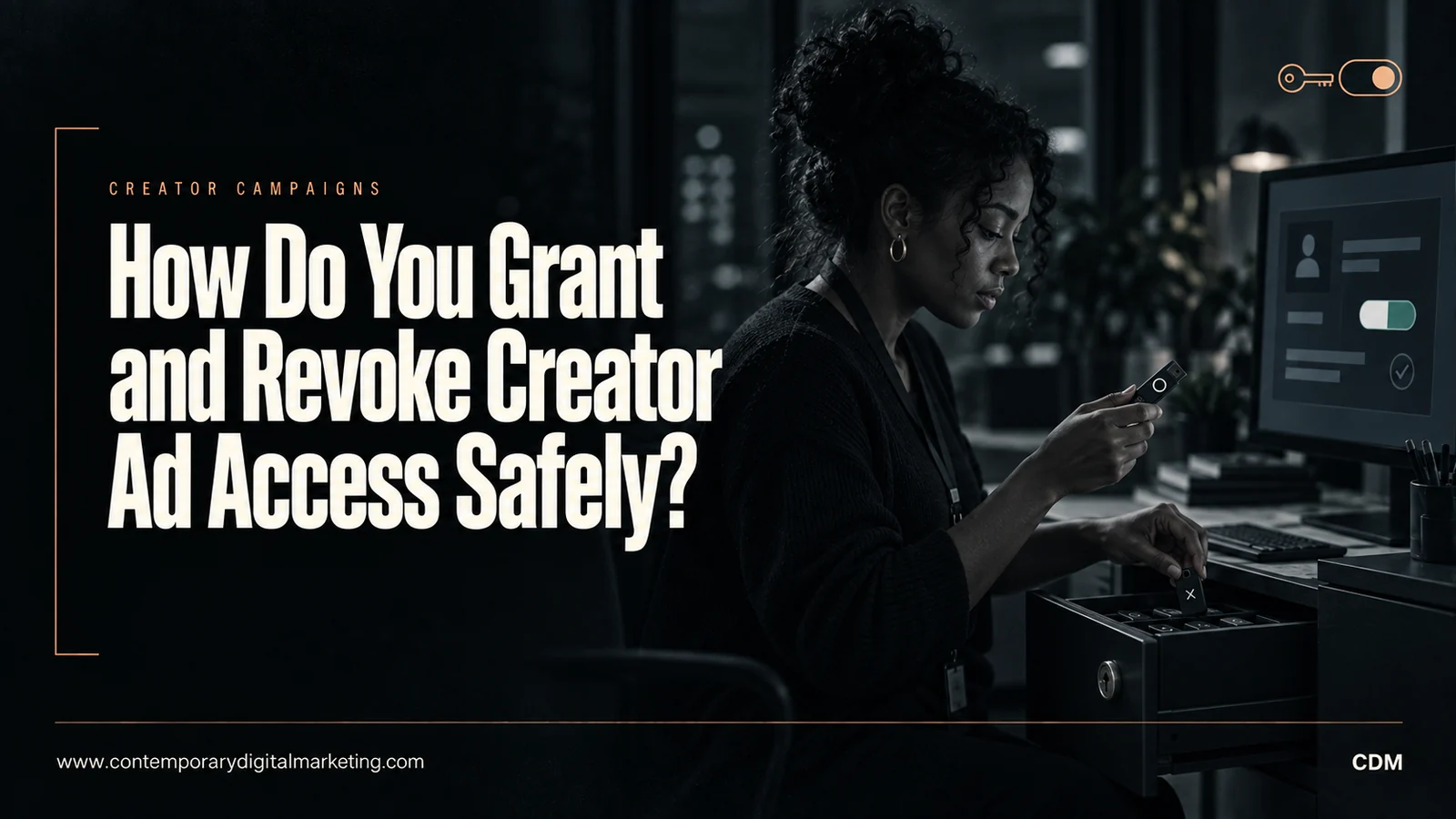 How Do You Grant and Revoke Creator Ad Access Safely?