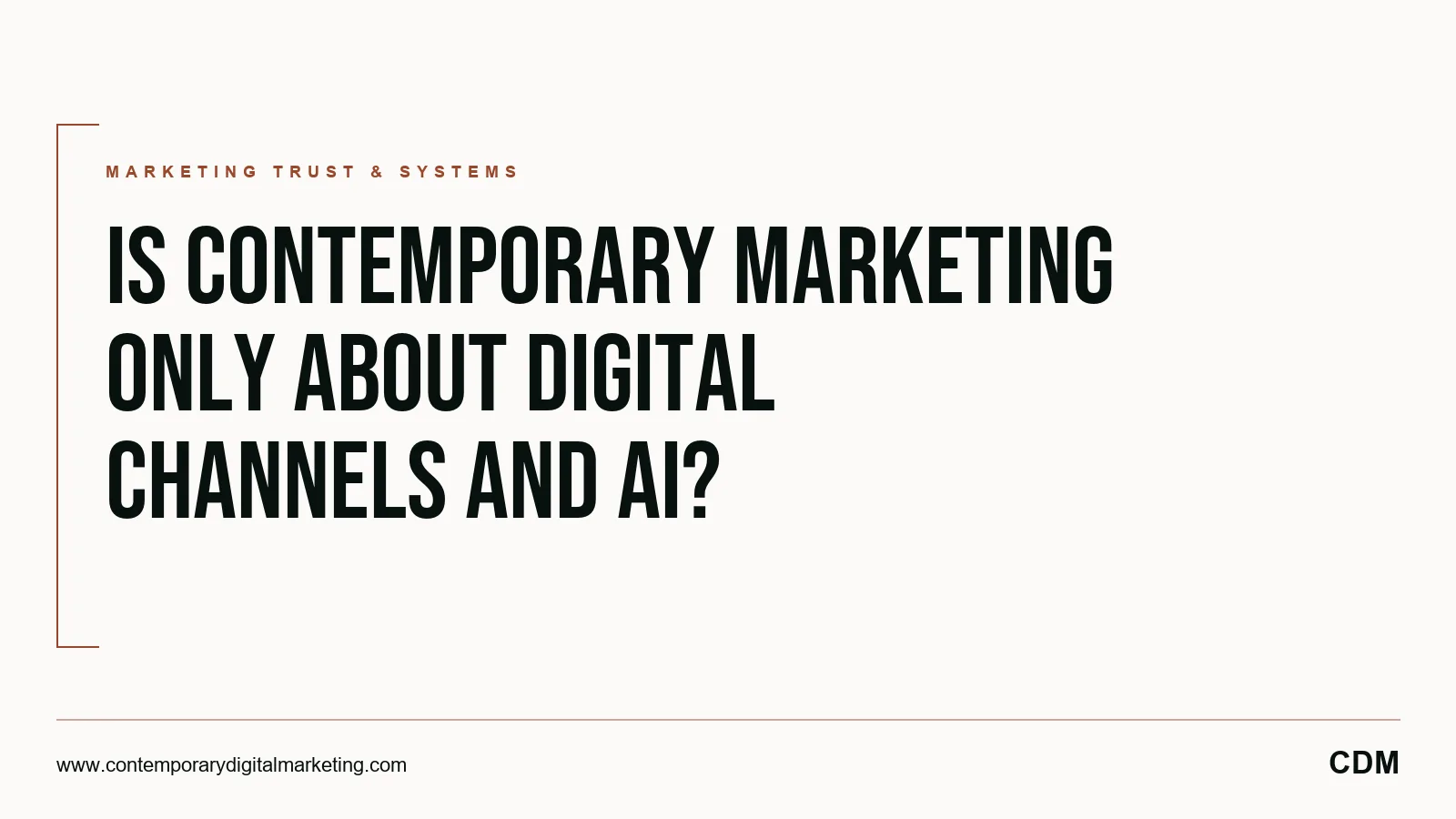 Is Contemporary Marketing Only About Digital Channels and AI?