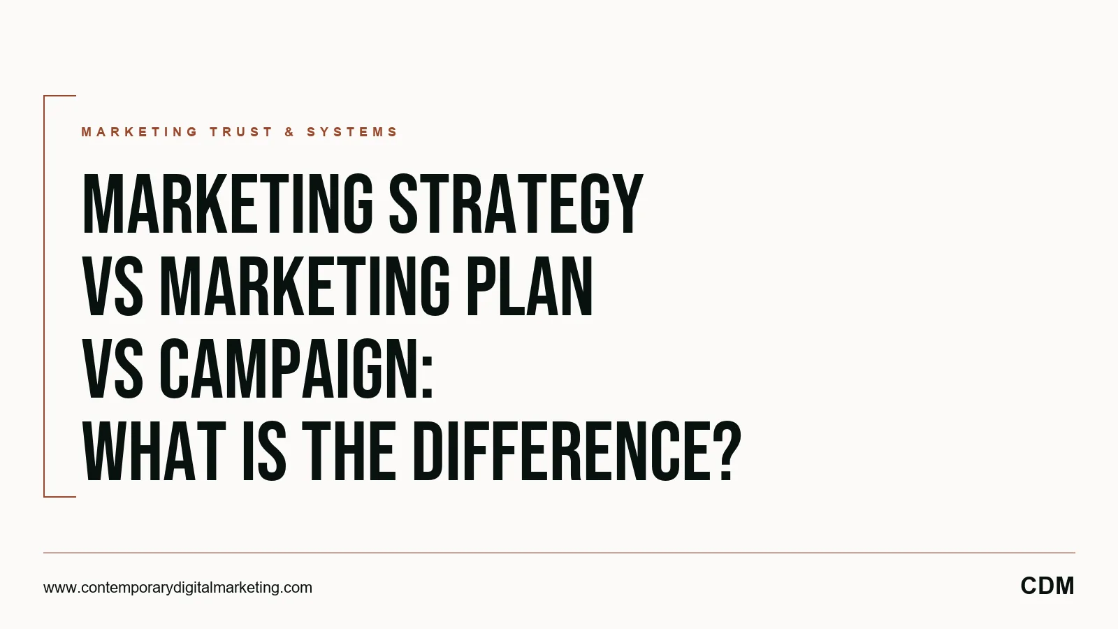 Marketing Strategy vs Marketing Plan vs Campaign: What Is the Difference?