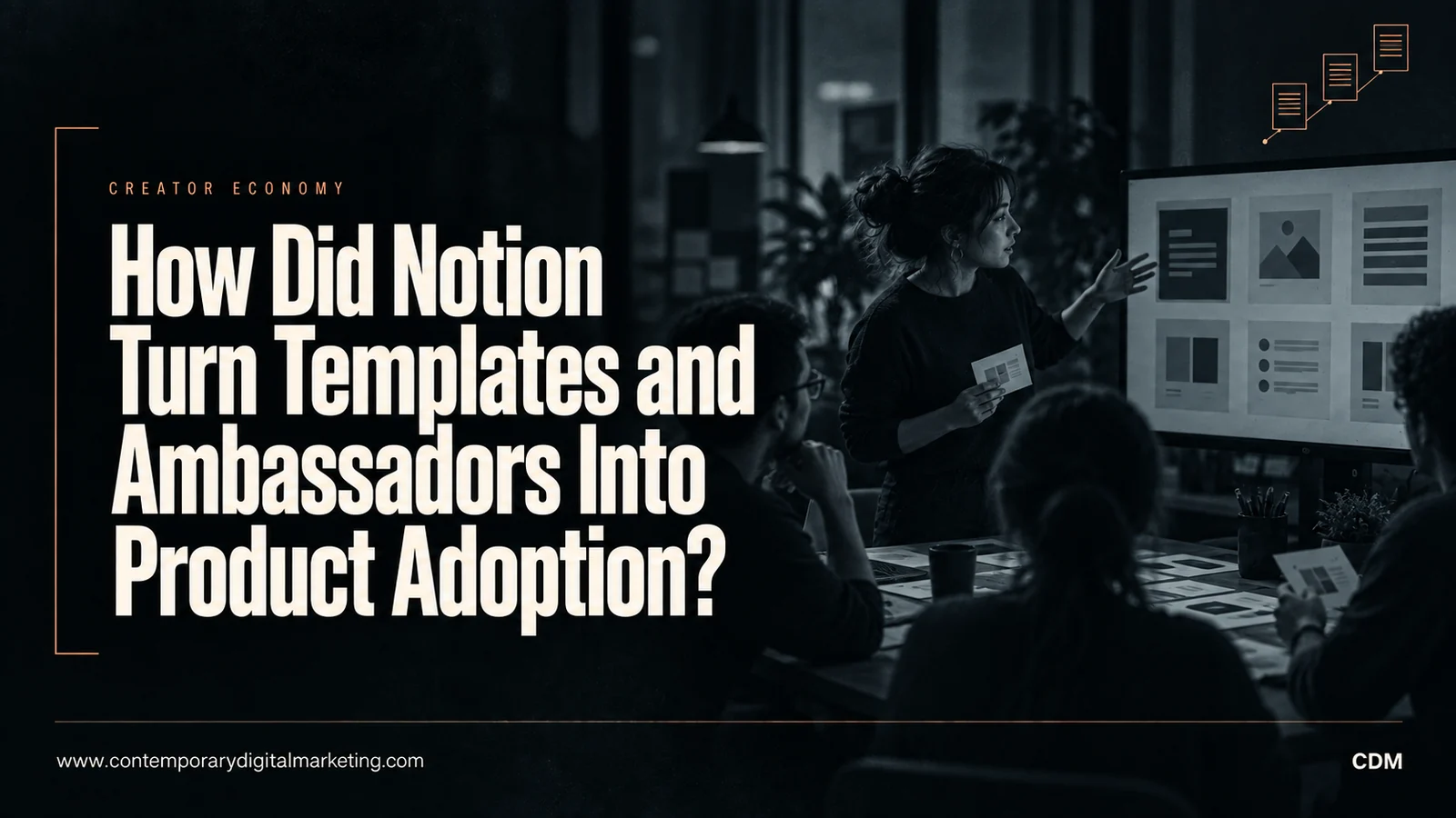 How Did Notion Turn Templates and Ambassadors Into Product Adoption?