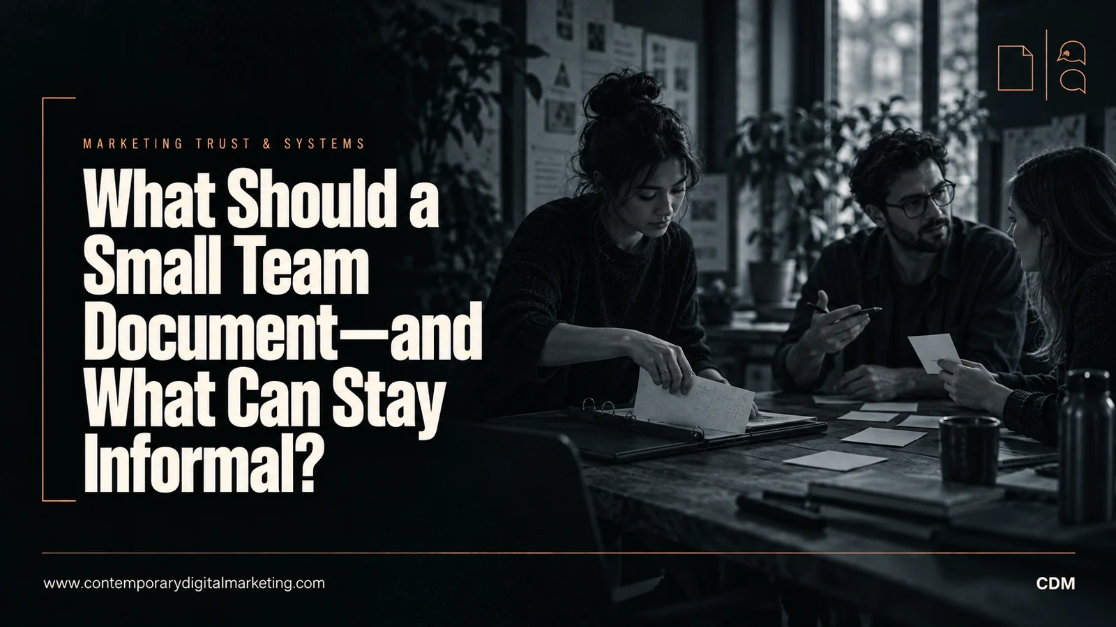 What Should a Small Team Document—and What Can Stay Informal?