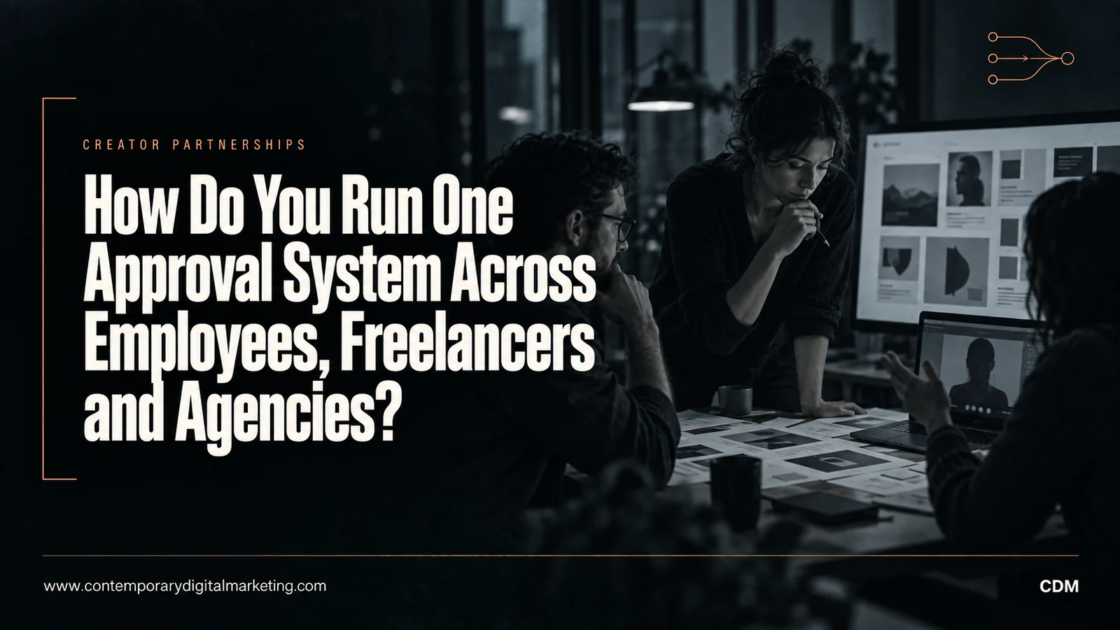 How Do You Run One Approval System Across Employees, Freelancers and Agencies?