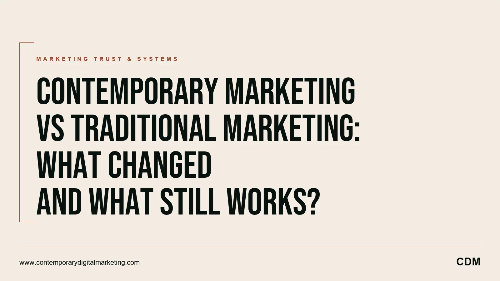 Contemporary Marketing vs Traditional Marketing: What Changed and What Still Works?
