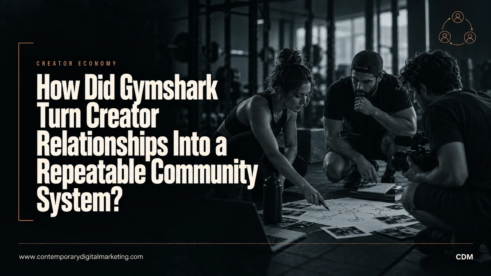 How Did Gymshark Turn Creator Relationships Into a Repeatable Community System?