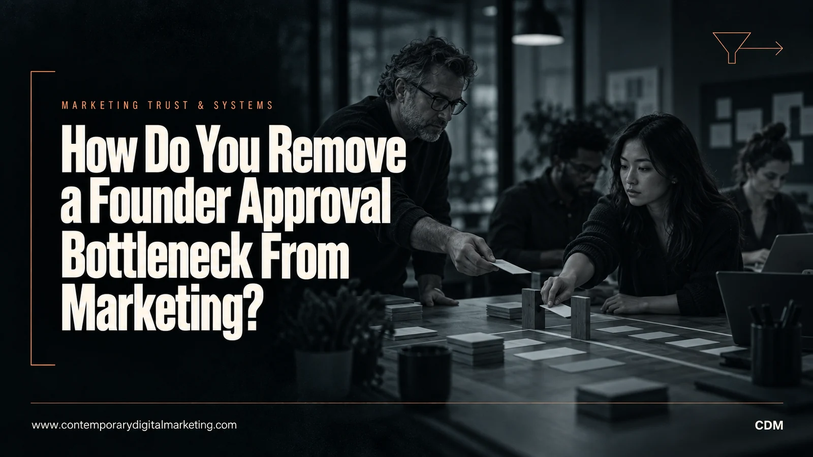 How Do You Remove a Founder Approval Bottleneck From Marketing?