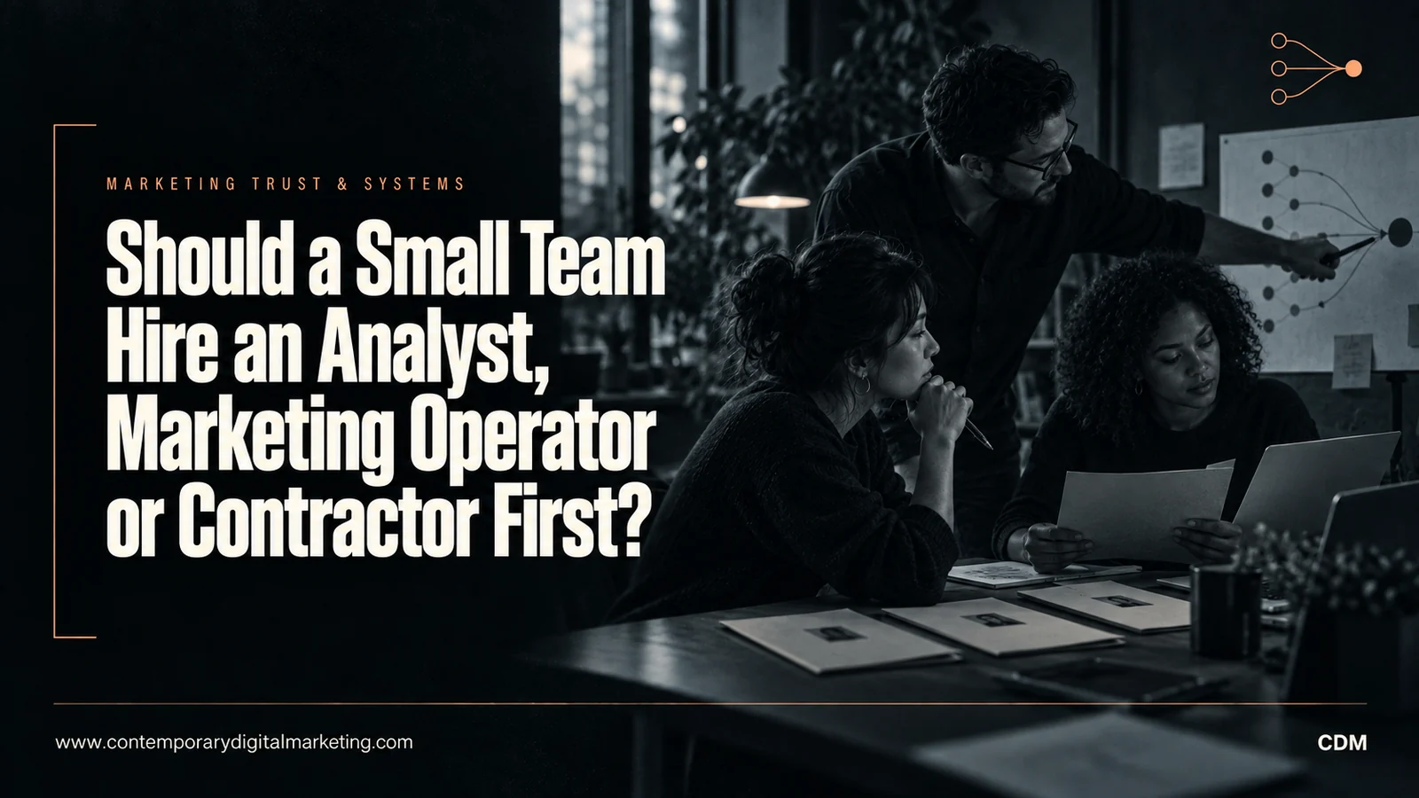 Should a Small Team Hire an Analyst, Marketing Operator or Contractor First?