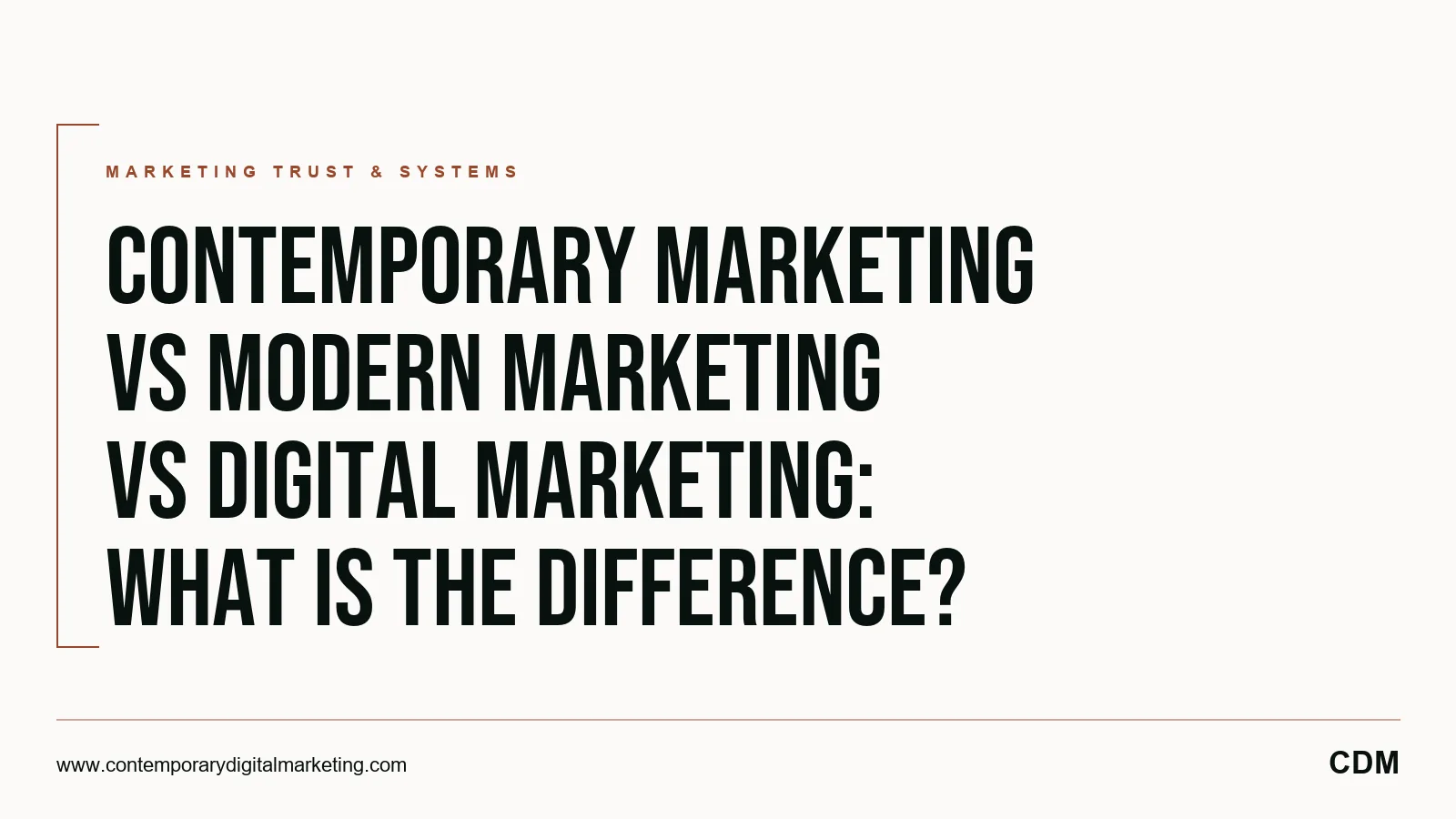 Contemporary Marketing vs Modern Marketing vs Digital Marketing: What Is the Difference?